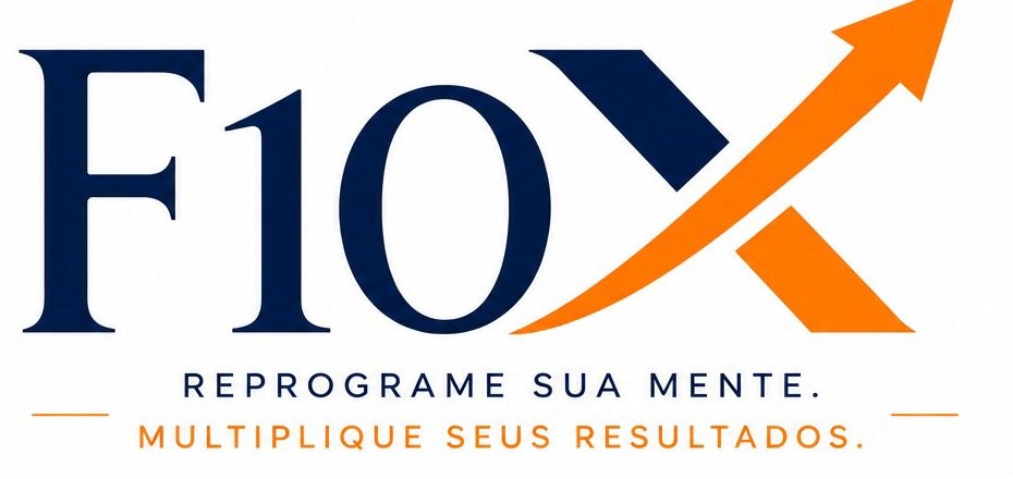 F10X — Reprograme sua mente. Multiplique seus resultados.